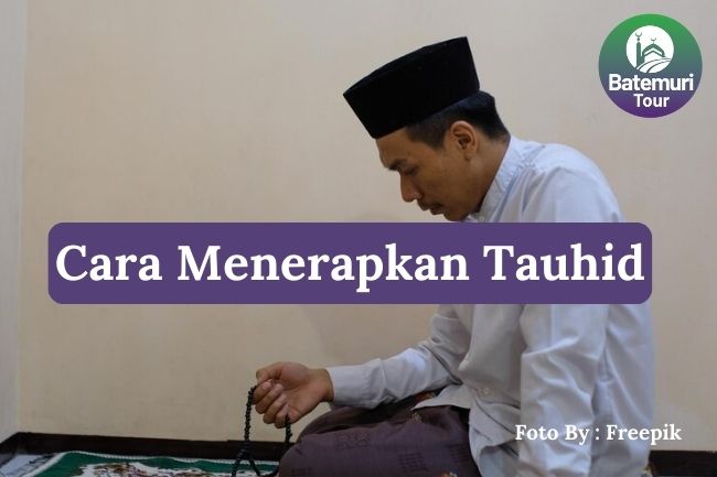 Inilah 4 Cara Menerapkan Tauhid dalam Kehidupan Sehari-hari agar Iman Tetap Kuat